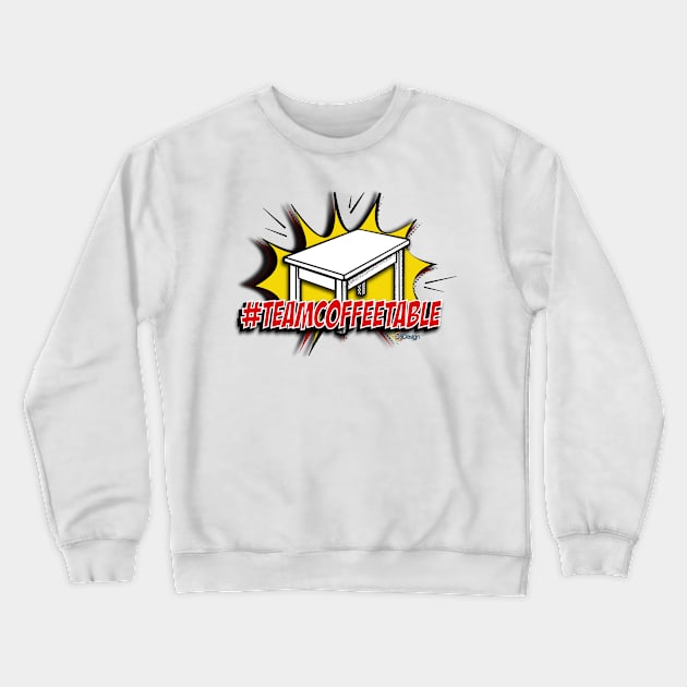 #TEAMCOFFEETABLE Crewneck Sweatshirt by G9Design